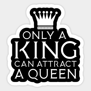 Only A Queen Can Keep A King Focus Only A King Can Attract A Queen Sticker